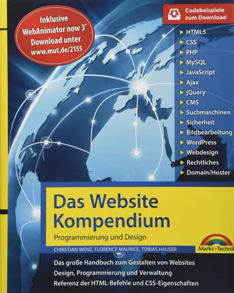 Das Website Handbuch - Programmierung und Design: SEO, Optimierung, HTML5, CSS3, JavaScript, Ajax - Komplett in Farbe, mit vielen Beispielen aus der Praxis inkl. WebAnimator Programm per Download