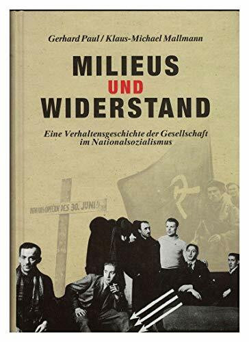 Widerstand und Verweigerung im Saarland 1935-1945 / Milieus und Widerstand: Eine Verhaltensgeschichte der Gesellschaft im Nationalsozialismus