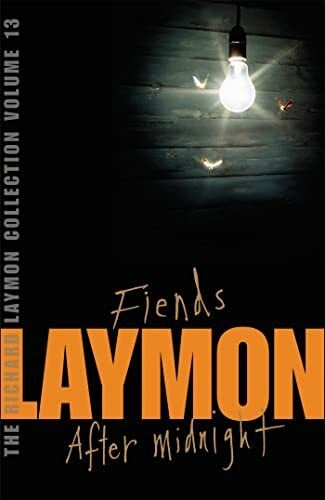 The Richard Laymon Collection Volume 13: Fiends & After Midnight The Richard Laymon Collection Volume 13: Fiends & After Midnight