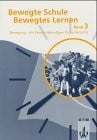 Bewegte Schule - bewegtes Lernen, Bd. 3: Bewegung - Ein Prinzip lebendigen Fachunterrichts (Klett Sportiv)