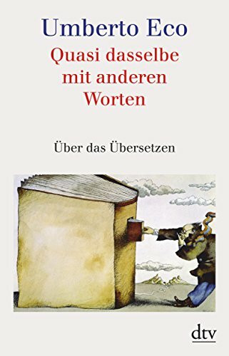 Quasi dasselbe mit anderen Worten: Über das Übersetzen