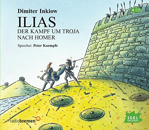 Ilias: Der Kampf um Troja nach Homer (Griechische Mythologie für Kinder)