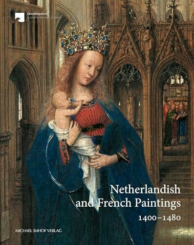 Netherlandish and French Paintings 1400–1480: Critical Catalogue