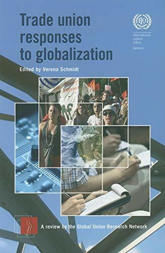 Trade Union Responses to Globalization: a review by the Global Union Research Network