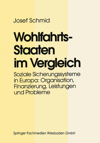 Wohlfahrtsstaaten im Vergleich. Soziale Sicherungssysteme in Europa: Organisation, Finanzierung, Leistungen und Probleme