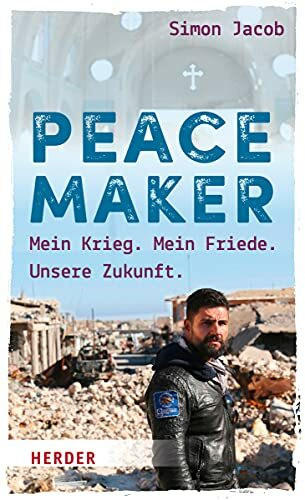 Peacemaker: Mein Krieg. Mein Friede. Unsere Zukunft.