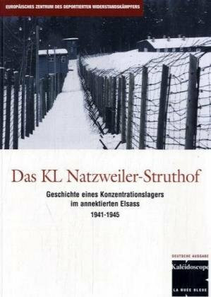 Das KZ Struthof-Natzweiler: Geschichte eine Konzentrationslagers im annektierten Elsass - 1941-1945: Geschichte eines Konzentrationslagers im annektierten Elsass 1941-1945