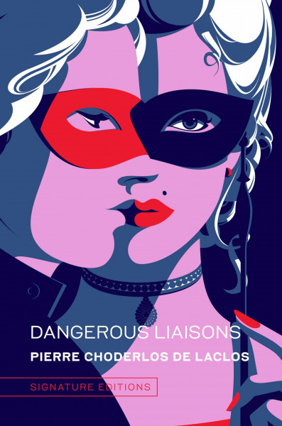 Dangerous Liaisons: by Pierre Choderlos de Laclos (Signature Editions)