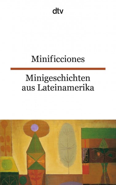 Minificciones Minigeschichten aus Lateinamerika: dtv zweisprachig für Fortgeschrittene – Spanisch