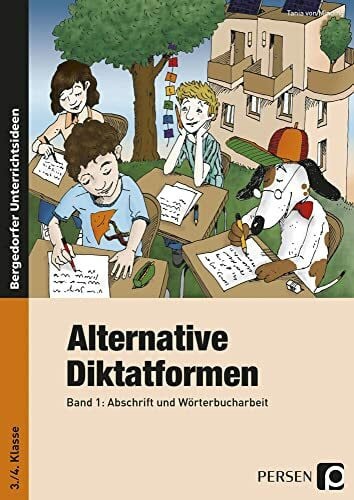 Alternative Diktatformen: Abschrift und Wörterbucharbeit. 3./4. Klasse