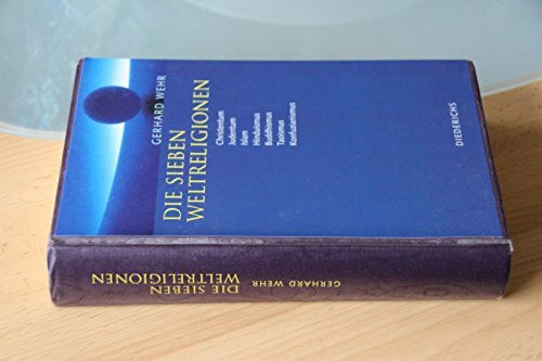 Die sieben Weltreligionen: Christentum, Judentum, Islam, Buddhismus, Hinduismus, Taoismus, Konfuzianismus