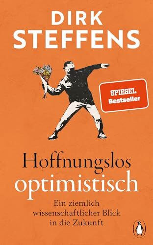 Hoffnungslos optimistisch: Ein ziemlich wissenschaftlicher Blick in die Zukunft - SPIEGEL-Bestseller