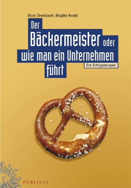 Der Bäckermeister oder wie man ein Unternehmen führt: Ein Erfolgsbeispiel