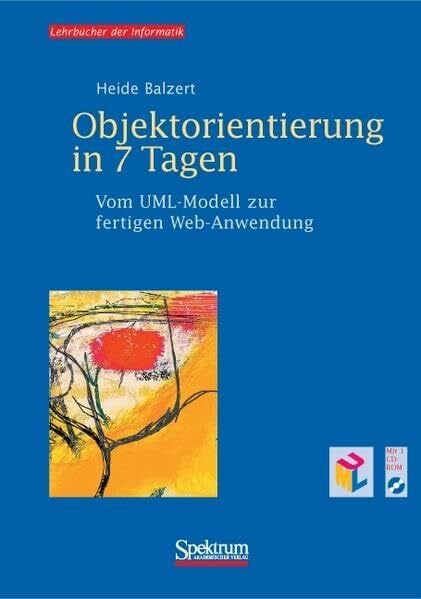 Objektorientierung in 7 Tagen: Vom UML-Modell zur fertigen Web-Anwendung, inkl. 2 CD-ROMs