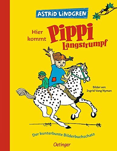 Hier kommt Pippi Langstrumpf. Der kunterbunte Bilderbuchschatz: Astrid Lindgren Kinderbuch-Klassiker. Oetinger Bilderbuch und Vorlesebuch ab 4 Jahren