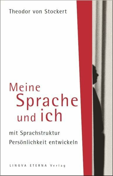 Meine Sprache und ich: Mit Sprachstruktur Persönlichkeit entwickeln