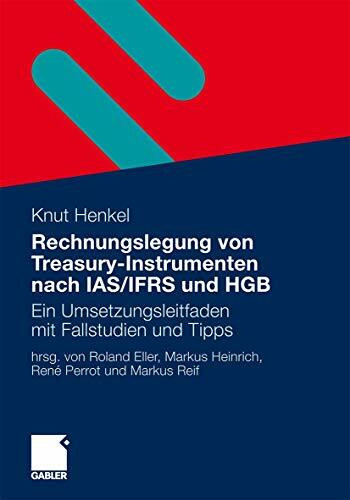 Rechnungslegung von Treasury-Instrumenten nach IAS/IFRS und HGB: Ein Umsetzungsleitfaden mit Fallstudien und Tipps (German Edition)