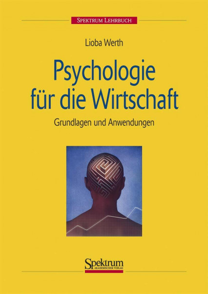 Psychologie für die Wirtschaft: Grundlagen und Anwendungen