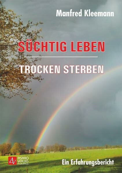 Süchtig leben - trocken sterben