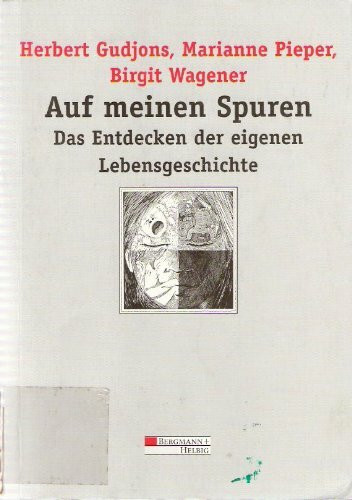 Auf meinen Spuren. Das Entdecken der eigenen Lebensgeschichte. Vorschläge und Übungen für pädagogische Arbeit und Selbsterfahrung