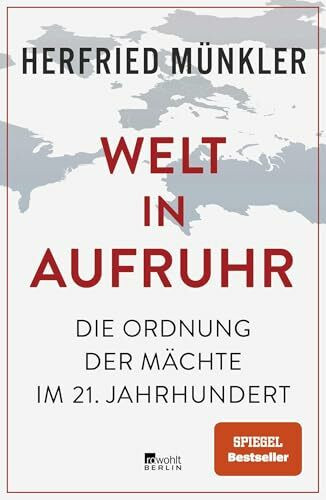 Welt in Aufruhr: Die Ordnung der Mächte im 21. Jahrhundert | «Tiefschürfend und überzeugend.» Süddeutsche Zeitung