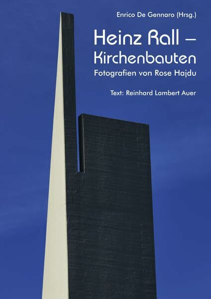 Heinz Rall – Kirchenbauten. Fotografien von Rose Hajdu.: Ein subjektiver Blick auf Architektur und Licht von elf ausgewählten Kirchen. (Schriftenreihe des Römermuseums Güglingen)