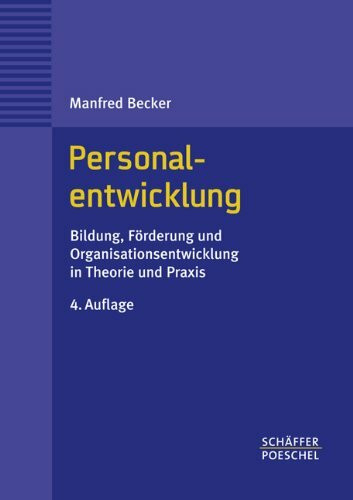 Personalentwicklung: Bildung, Förderung und Organisationsentwicklung in Theorie und Praxis
