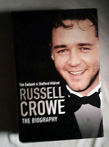 Russell Crowe: The Biography: A Biography