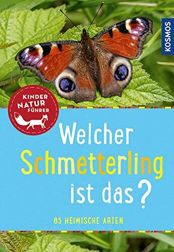 Welcher Schmetterling ist das? Kindernaturführer: 85 heimische Arten