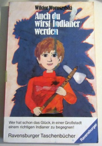 Auch du wirst Indianer werden.