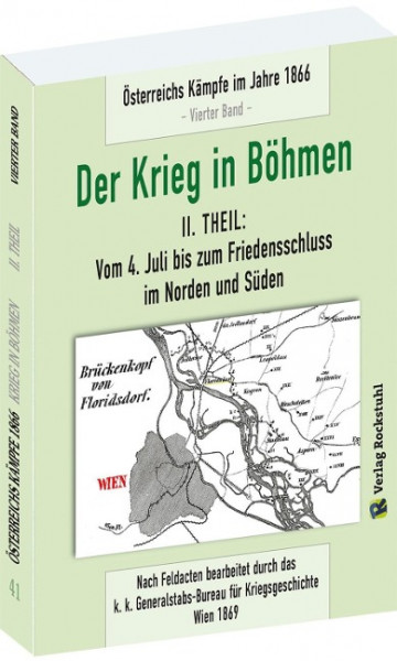 DER KRIEG IN BÖHMEN - Teil II: Vom 4. Juli bis zum Friedensschluss im Norden und Süden