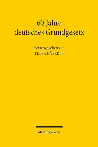 60 Jahre deutsches Grundgesetz: Beiträge aus dem Jahrbuch des öffentlichen Rechts der Jahre 2009-2011