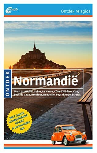 Normandië: Mont St-Michel, Seine, Le Havre, Côte d'Albâtre, Vire, Pays de Caux, Honfleur, Deauville, Pays d'Auge, Étretat (ANWB ontdek)