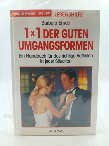 Einmaleins der guten Umgangsformen. Ein Handbuch für das richtige Auftreten in jeder Situation