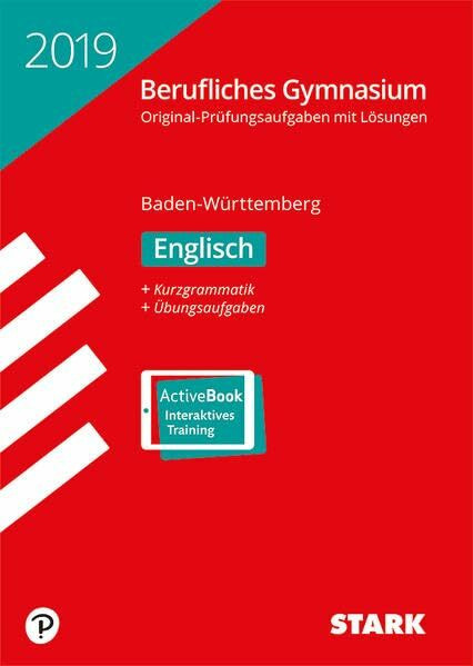 STARK Abiturprüfung Berufliches Gymnasium 2019 - Englisch - BaWü: Original-Prüfungsaufgaben mit Lösungen 2013-2018. Mit Kurzgrammatik. Neue Übungsaufgaben. Mit Online-Zugang