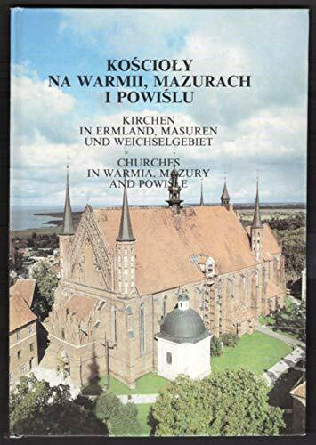 Koscioly Na Warmii, Mazurach I Powislu - Kirchen in Ermland, Masuren und Weichselgebiet