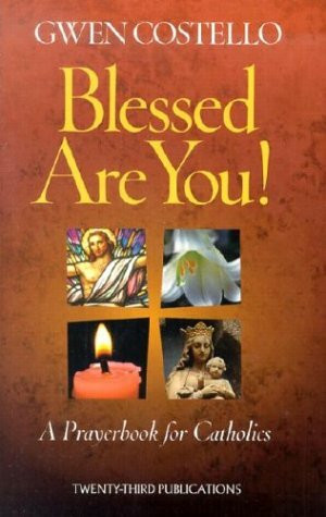 Blessed Are You!: A Prayerbook for Catholics