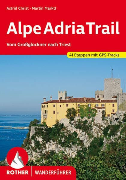 AlpeAdriaTrail: Vom Großglockner nach Triest. 41 Etappen mit GPS-Tracks