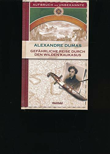 Gefährliche Reise durch den wilden Kaukasus. 1858-1859 (Aufbruch ins Unbekannte)