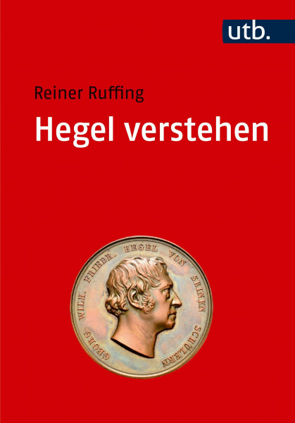 Hegel lesen und verstehen: Eine Einführung