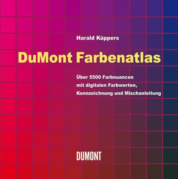 DuMont Farbenatlas: Über 5500 Farbnuancen mit digitalen Farbwerten, Kennzeichnung und Mischanleitung