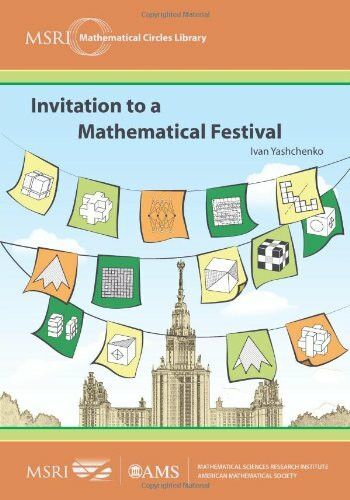 Invitation to a Mathematical Festival (MSRI Mathematical Circles Library, 12, Band 12)