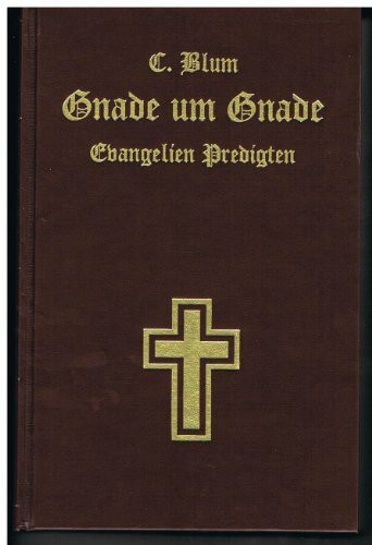 Gnade um Gnade: Evangelien-Predigten. Gotische Schrift
