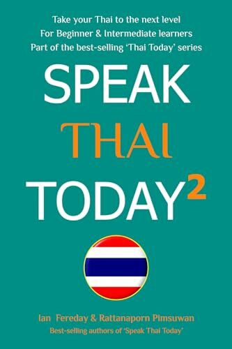 Speak Thai Today 2: A Thai Language Book for Beginner and Intermediate Speakers - take your Thai to the next level!