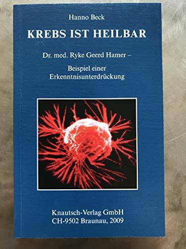 Krebs ist heilbar - Dr. med. Ryke Geerd Hamer Beispiel einer Erkenntnisunterdrückung