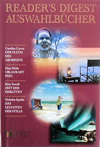 Readers Digest Auswahlbücher: Der Fluch des Aborigine / Urlaub mit Papa / Zeit der Eisblüten / Das Leuchten der Stille
