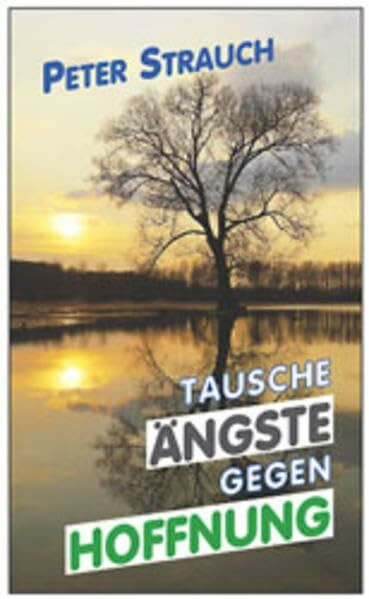 Tausche Ängste gegen Hoffnung
