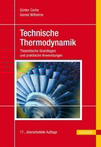 Technische Thermodynamik: Theoretische Grundlagen und praktische Anwendungen