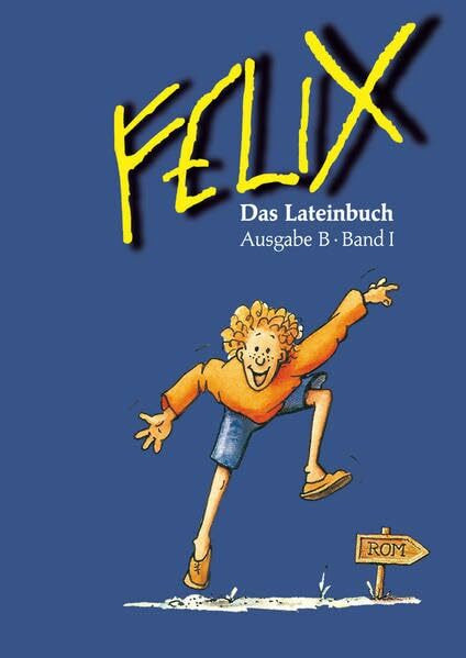 Felix Das Lateinbuch Ausgabe B, Band I