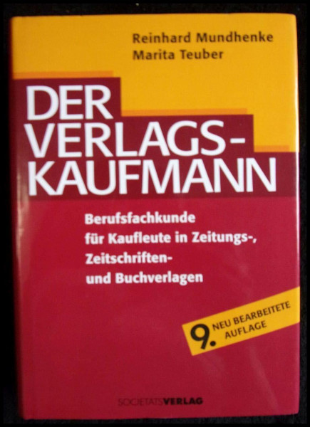 Der Verlagskaufmann. Berufsfachkunde für Kaufleute in Zeitungs-. Zeitschriften- und Buchverlagen